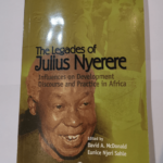 The Legacies of Julius Nyerere: Influences on Development Discourse and Practice in Africa – David A McDonald Eunice Sahle