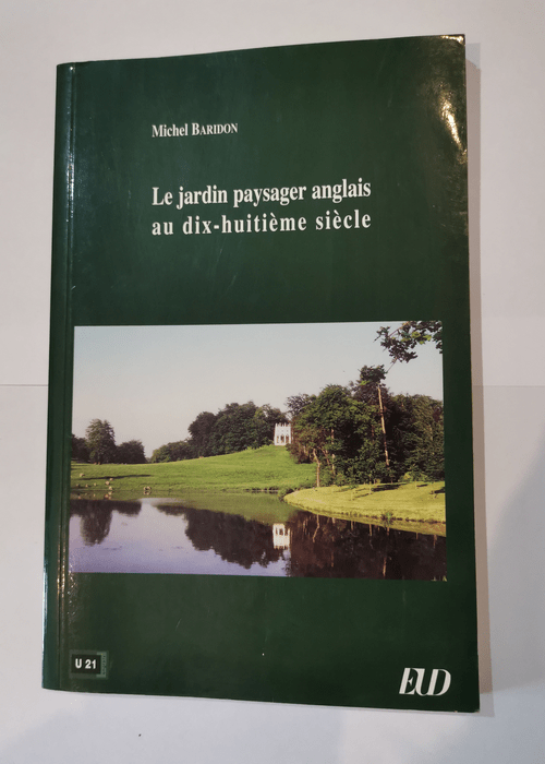 Le Jardin paysager anglais au dix-huitième siècle – Michel Baridon ...