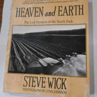 Heaven and Earth: The Last Farmers of the North Fork – Steve Wick Lynn Johnson