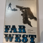 Far West des hommes des exploits et des armes authentiques – Roger Delorme Georges Cunnington