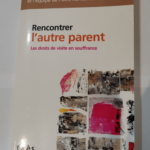 Rencontrer l’autre parent : Les droits de visite en souffrance – Serge Bédère Madie Lajus Benoît Sourou Collectif