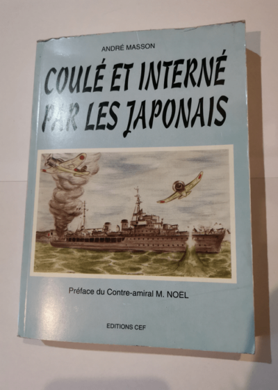 COULE ET INTERNE PAR LES JAPONAIS - MASSON (andré)