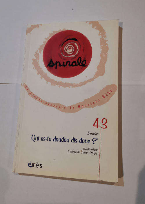 spirale 43 – qui es tu doudou dis donc?...