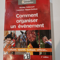 Comment organiser un évènement – Nicolas Delecourt Laurence Happe-Durieux