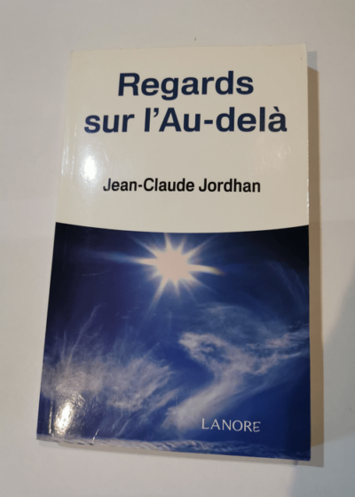 Regards sur l'Au-delà - Jean-Claude Jordhan