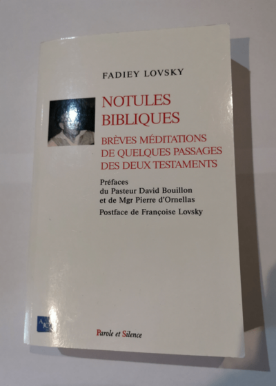 Notules bibliques: Brèves méditations de quelques passages des deux Testaments - Fadiey Lovsky David Bouillon Pierre d' Ornellas Françoise Lovsky