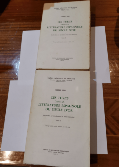 Les Turcs dans la littérature espagnole du siècle d'or (2 volumes) : Recherches sur l'évolution d'un thème littéraire (Thèses mémoires et travaux) - Albert Mas