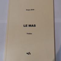 Le mas : Théâtre – Serge Jean