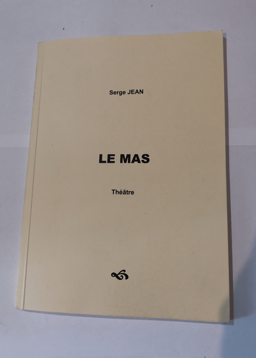 Le mas : Théâtre – Serge Jean