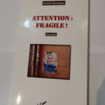 Attention fragile !: Nouvelles – Annick Bernabéo