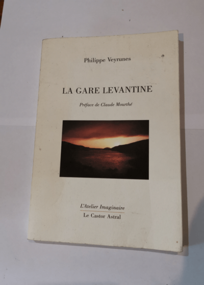 La Gare levantine - Philippe Veyrunes Claude Mourthé