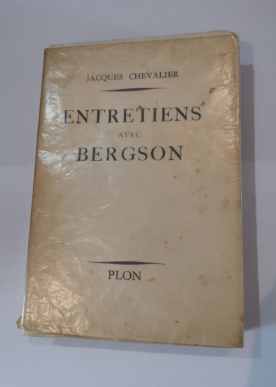 ENTRETIENS AVEC BERGSON - Jacques Chevalier Henri Bergson