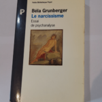 Le narcissisme – Essai de psychanalyse – Bela Grunberger