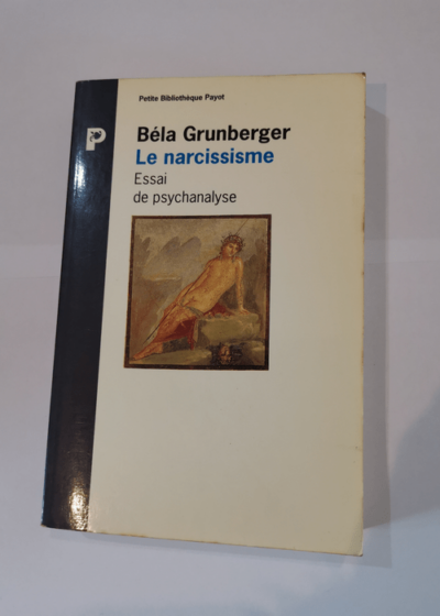 Le narcissisme - Essai de psychanalyse - Bela Grunberger