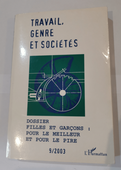 Travail genre et sociétés N° 9 Avril 2003 : Filles et garçons : pour le meilleur et pour le pire - L'Harmattan