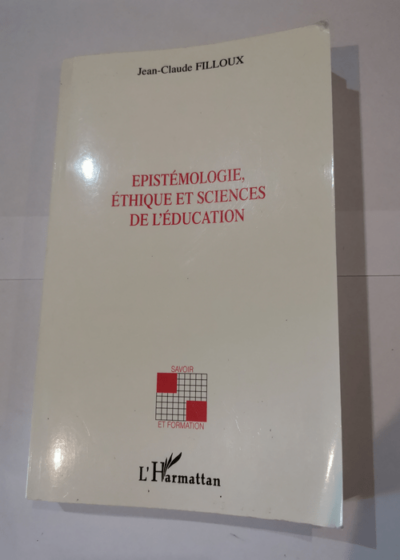 Epistemologie éthique et sciences de l'education - Jean-Claude Filloux