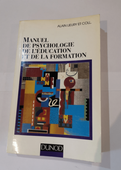 Manuel de psychologie de l'education et de la formation - Alain Lieury