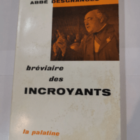 Bréviaire des incroyants – Abbé Desgr...