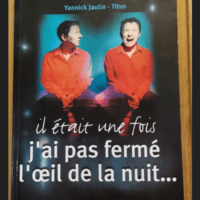 Il Était Une Fois J’ai Pas Fermé L&#8...