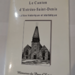 Le Canton D’estrées-Saint-Denis – Notice Historique Et Statistique  – EMILE COËT