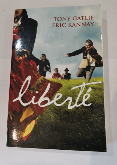 Liberté - Tony Gatlif Éric Kannay