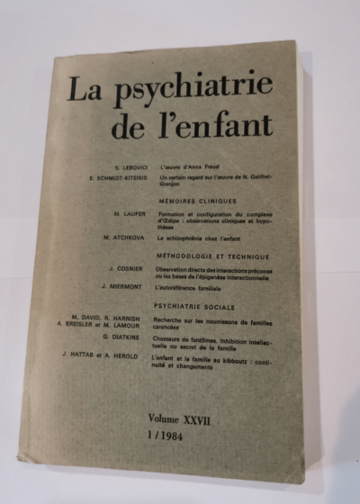 La Psychiatrie de l'Enfant. Volume XXVII 1/1984 - A. Herold S. Lebovici E. Schmidt-Kitsikis M. Laufer M. Atchkova J. Cosnier J. Miermont M. David R. Harnish A. Kreisler M. Lamour G. Diatkine J. Hattab