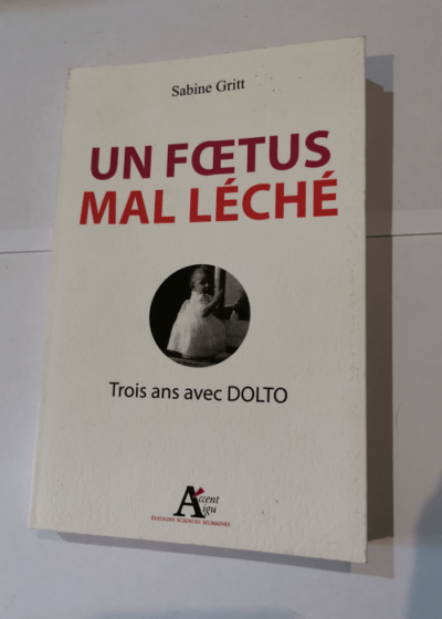 Un foetus mal léché - Sabine Gritt