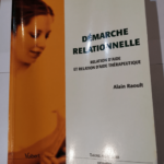 Démarche relationnelle: Relation d’aide et relation d’aide thérapeutique – Alain Raoult Françoise Thiébault-Roger