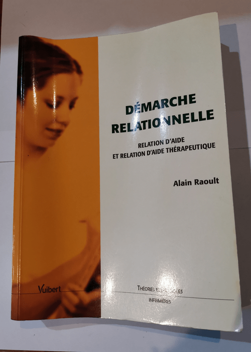 Démarche relationnelle: Relation d’aide et relation d’aide thérapeutique – Alain Raoult Françoise Thiébault-Roger