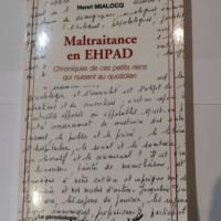 Maltraitance en EHPAD: Chroniques de ces peti...