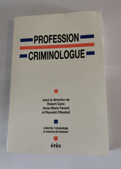 Profession criminologue: Spécialisation ou professionnalisation ? - Erès