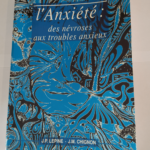 L’ANXIETE : DES NEVROSES AUX TROUBLES ANXIEUX Introduction Aspects théoriques Epidémiologie des troubles anxieux – Principes thérapeutiques généraux Anxiété aigue et anxiété chron...