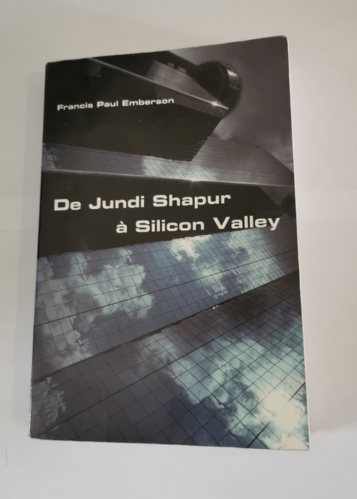 De jundi shapur a silicon valley – Francis Paul Emberson
