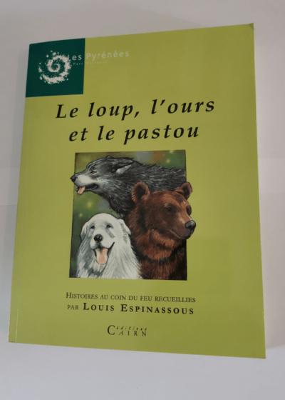 Le loup l'ours et le pastou : Histoires au coin du feu - Louis Espinassous Pierre Larribau Jean-François Le Nail