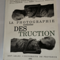 La photographie comme destruction – Arr...