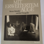 Mit erweitertem Auge – Berner Kunstler und die fotografie – Stefan Frey Kunstmuseum Bern