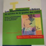 Les transmissions ciblées au servie de la qualité de soins – Guide méthodologique – Florence Dancausse Élisabeth Chaumat