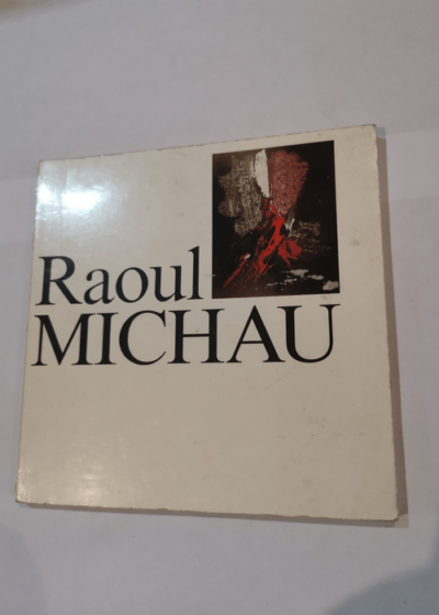 Raoul Michau : Exposition Marseille Musée Cantini avril-mai 1975 Tours Musée des beaux-arts septembre-octobre 1975 Paris Musée d'art moderne de la Ville de Paris novembre-décembre 1975 - Marielle Latour Évelyne Lehalle Musée Cantini Musée des beaux-arts Musée d'art moderne de la Ville de Paris