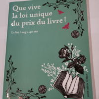 Que vive la loi unique du prix du livre – La loi Lang a 40 ans –