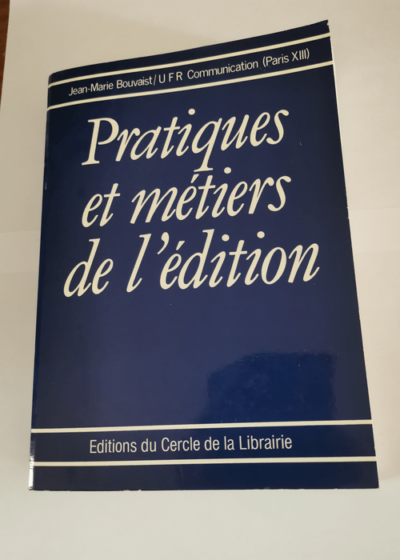 Pratiques et métiers de l'édition - Jean-Marie Bouvaist UFR Communication Université de Paris-Nord