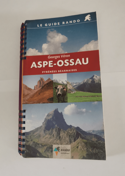 Le guide rando - Aspe-Ossau : Pyrénées Béarnaises - Georges Véron