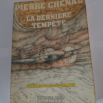 LA DERNIERE TEMPETE – PREFACE DE PIERRE CLOSTERMANN – CHENAL PIERRE