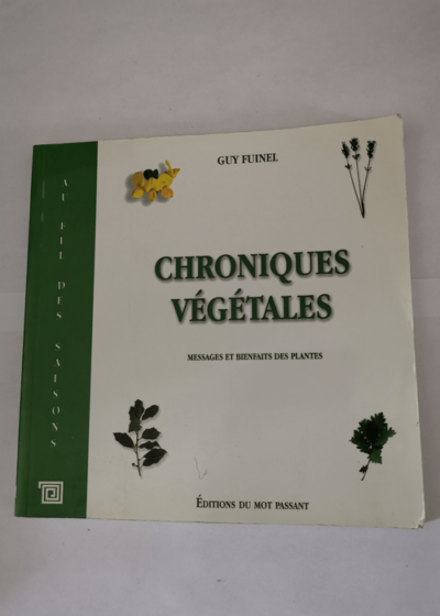 Chroniques végétales : Messages et bienfaits des plantes - Guy Fuinel