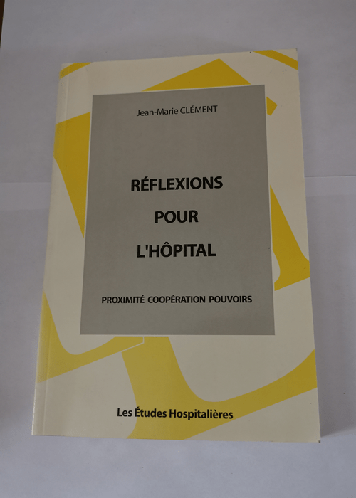 Réflexions pour l’hôpital – Jean-Marie Clement