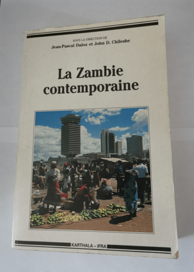 La Zambie contemporaine - Jean-Pascal Daloz John D. Chileshe