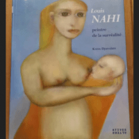 Louis Nahi – Peintre De La Surréalité – Djanaïeff Katia