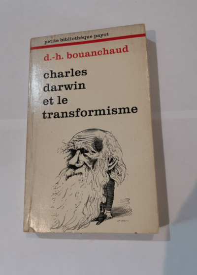 Charles darwin et le transformisme - Bouanchaud Daniel-H