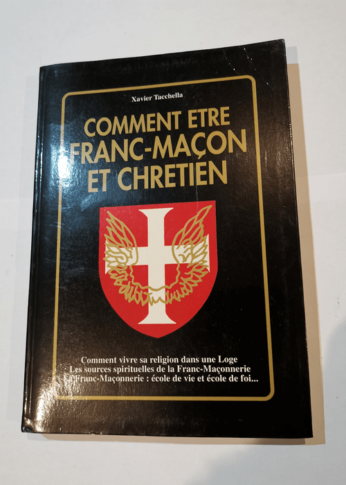 Comment être franc-maçon et chrétien. comm...