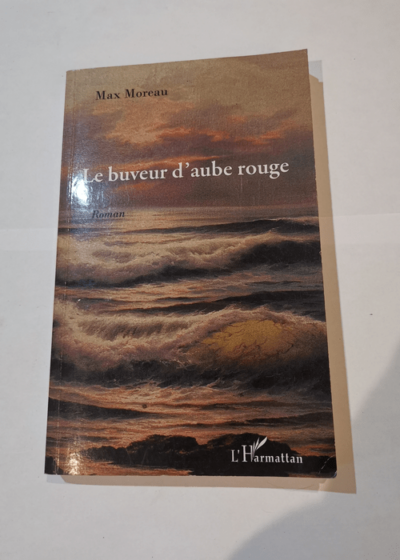 Buveur d'Aube Rouge Roman - Max Moreau