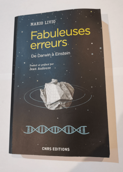 Fabuleuses erreurs - De Darwin à Einstein - Mario Livio Jean Audouze